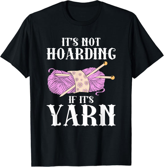 It's Not Hoarding if It's Yarn Knitting Knitters Funny