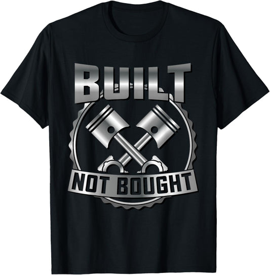 Funny Mechanic Race Car Gift Built Not Bought T Shirt Men