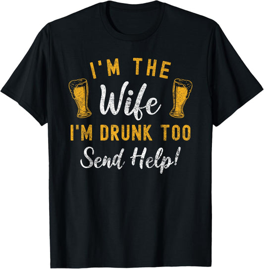 I'm The Wife I'm Drunk Too Matching Couples Funny Drinking