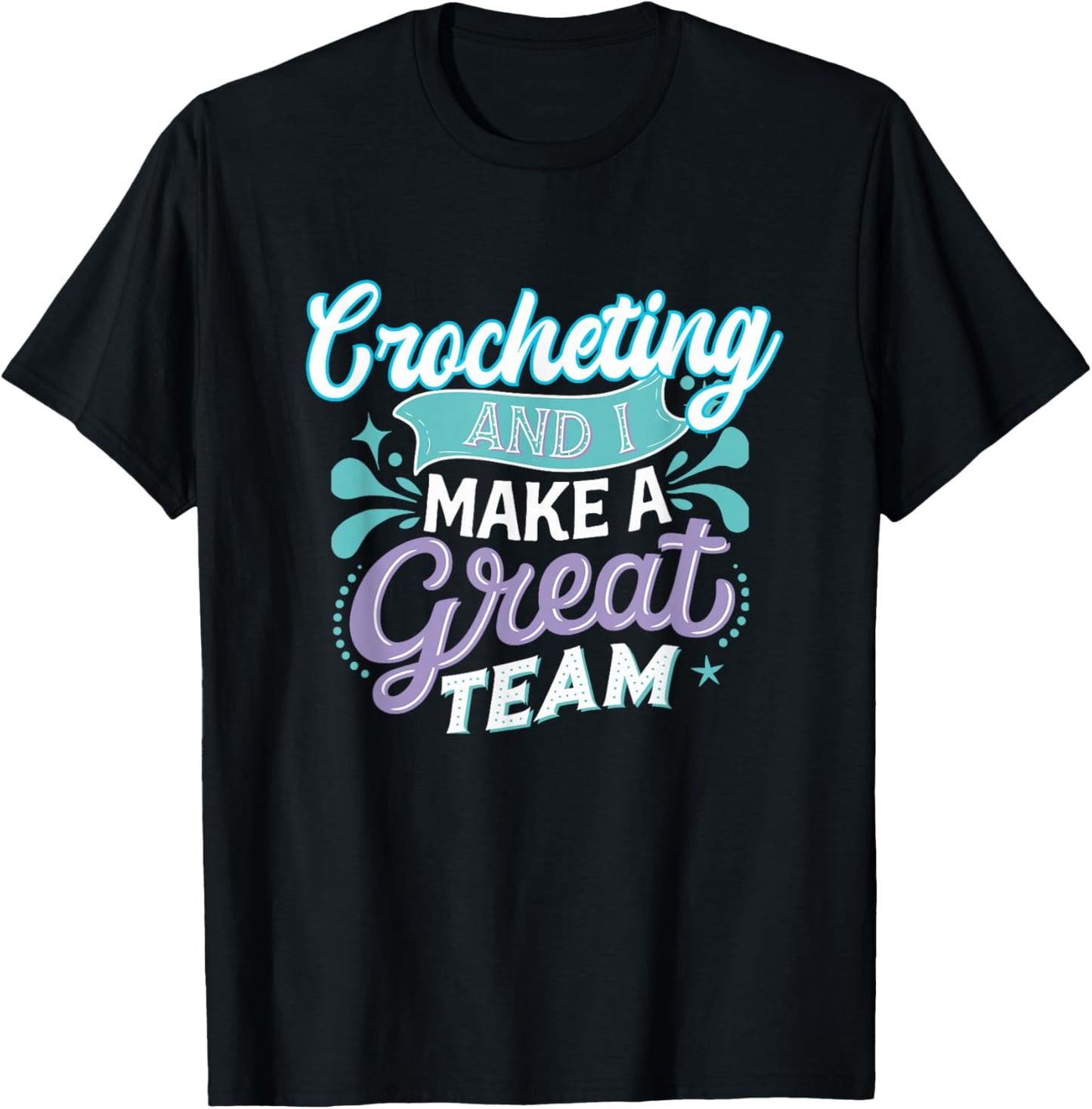 Crocheting and I Make a Great Team for Funny Yarn Lovers