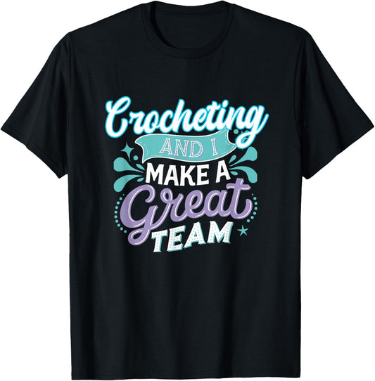 Crocheting and I Make a Great Team for Funny Yarn Lovers