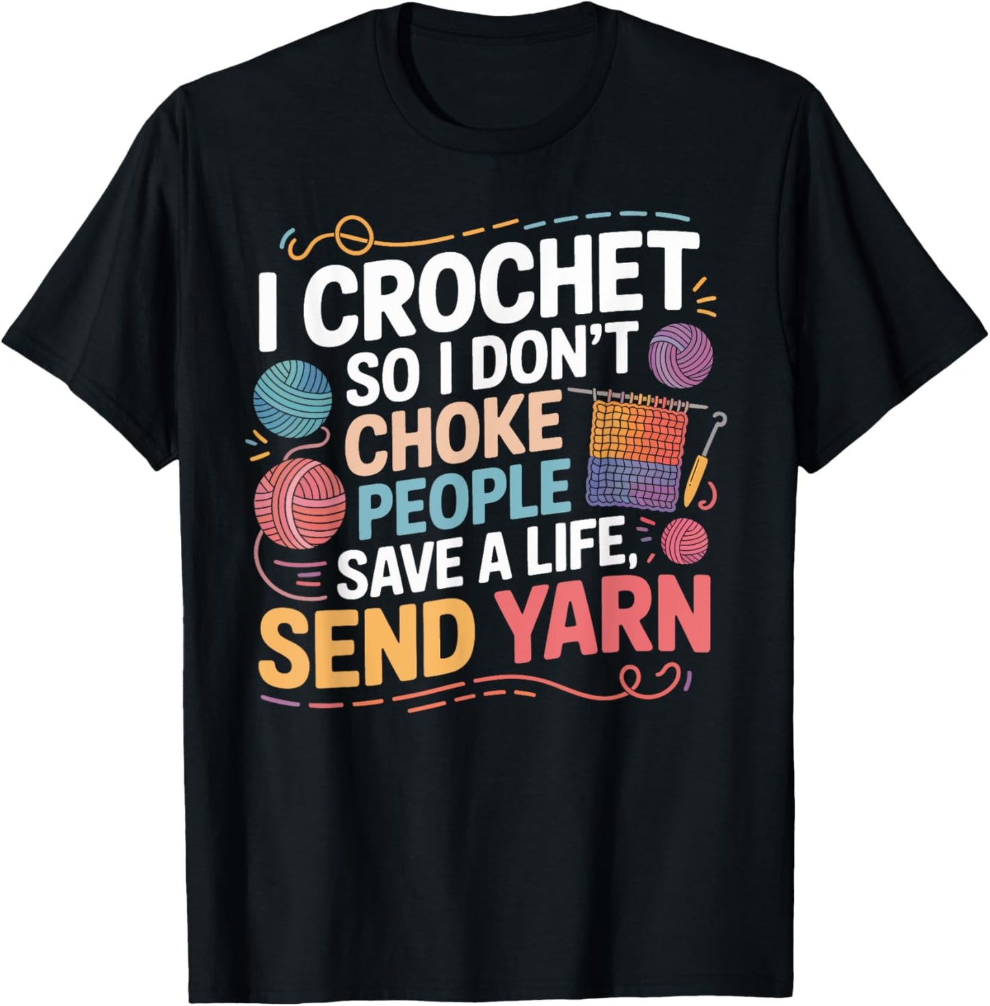 I Crochet So I Don\u2019t Choke People Funny Yarn Gifts for Women