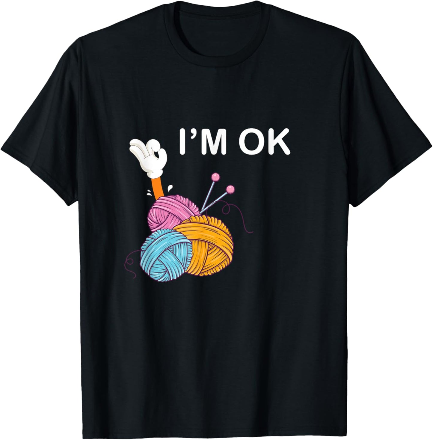 I\u2019m Ok - Funny Crochet And Knitting Yarn Mess
