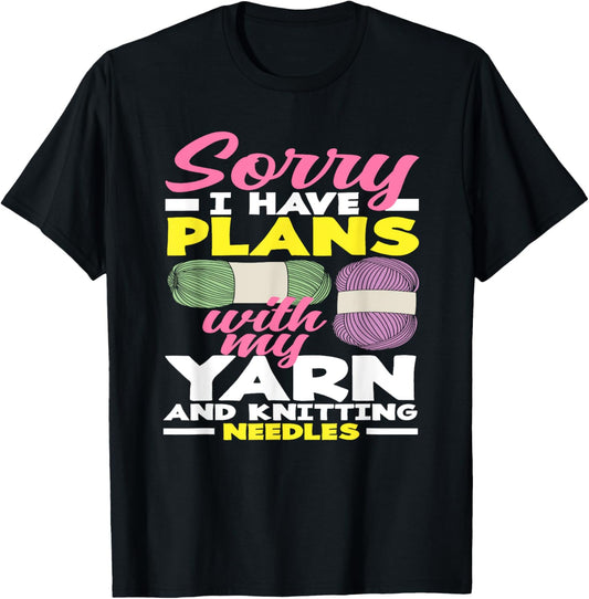 Knitting Sorry I Have Plans With My Yarn Needles Knitting