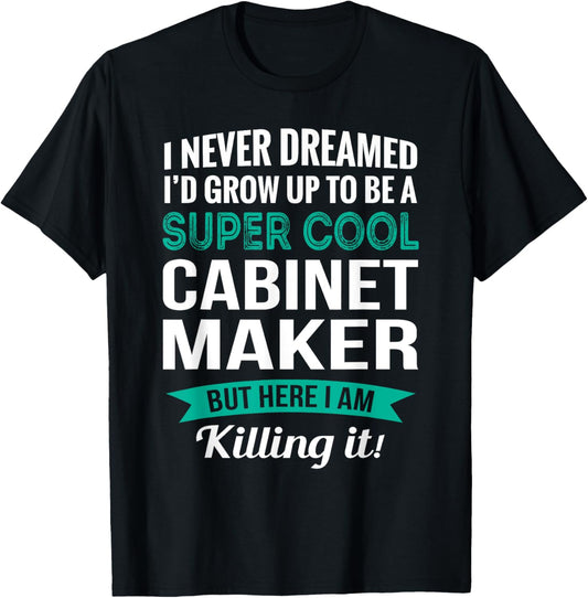 Funny Cabinet Maker Tshirt Gift Appreciation