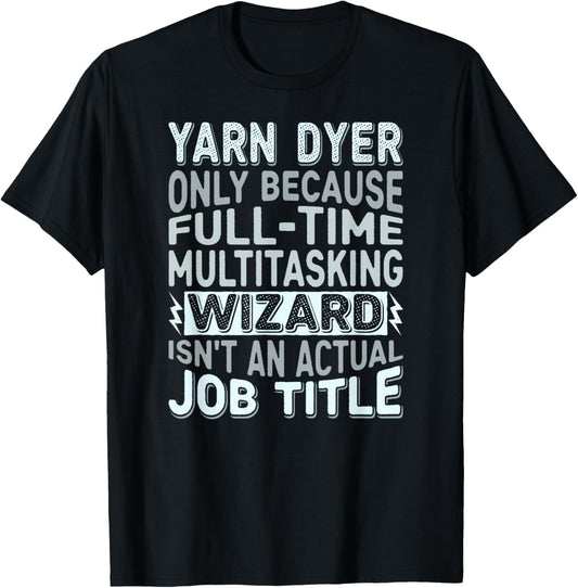 Wizard Job Title Quote - Funny Yarn Dyer
