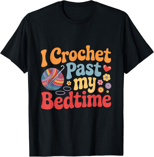 I Crochet Past My Bedtime Crocheting Yarn
