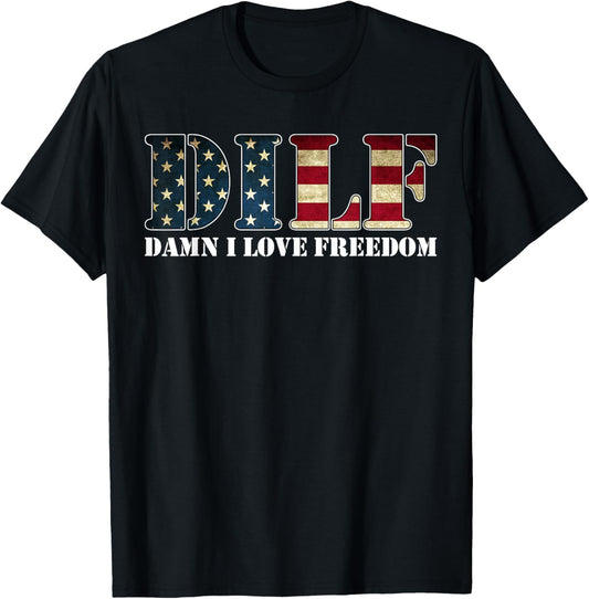 Dilf Damn I Love Freedom Funny Patriotic Usa Flag