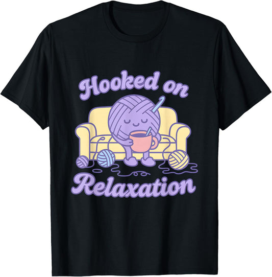 Hooked on Relaxation Funny Crochet Yarn Lover Knitting