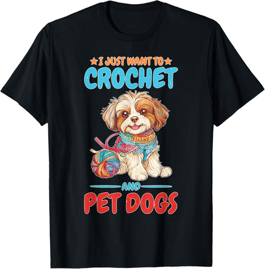 I Just Want To Crochet And Pet Dogs Crocheter Yarn