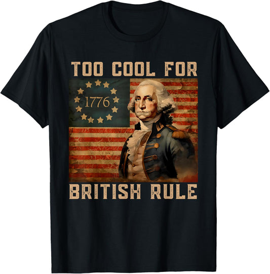 Too Cool For British Rule American Flag Freedom 4Th Of July