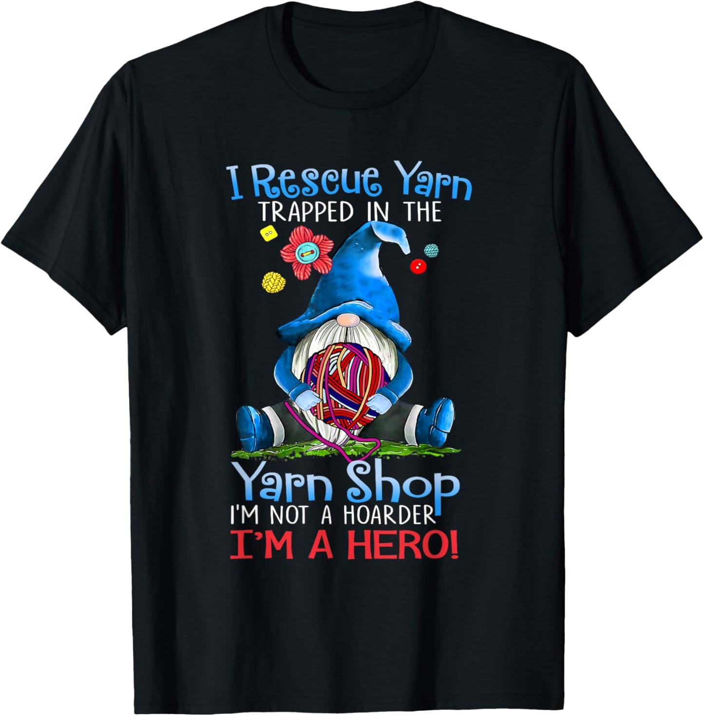 Yarn Knitting Crochet Hoarder Gnome Funny Gift Apparel