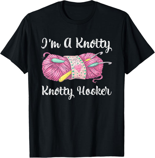 I'm A Knotty Knotty Hooker Funny Crochet Knitting