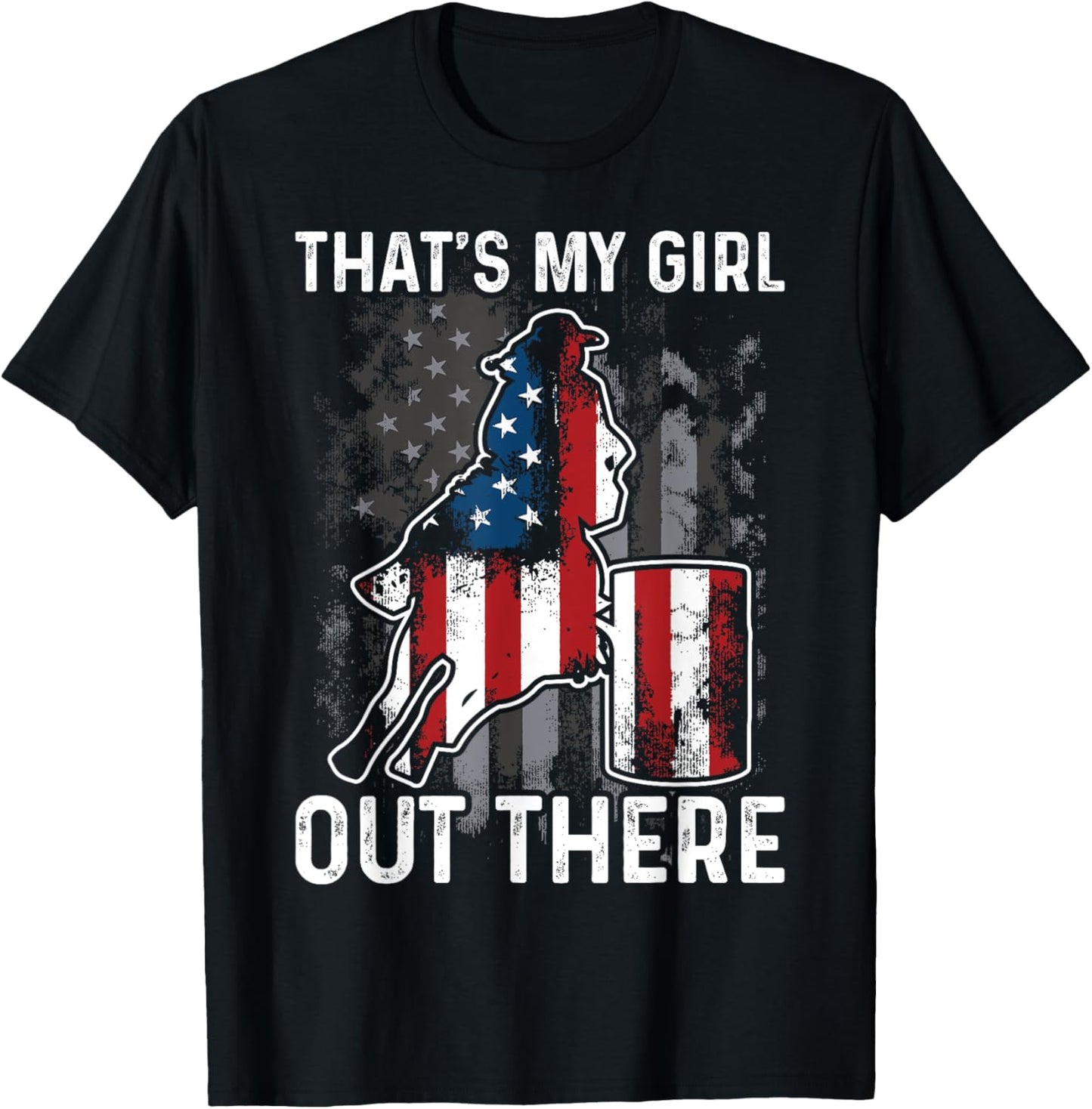 Barrel Racing Dad Thats My Girl Out There American Flag Usa