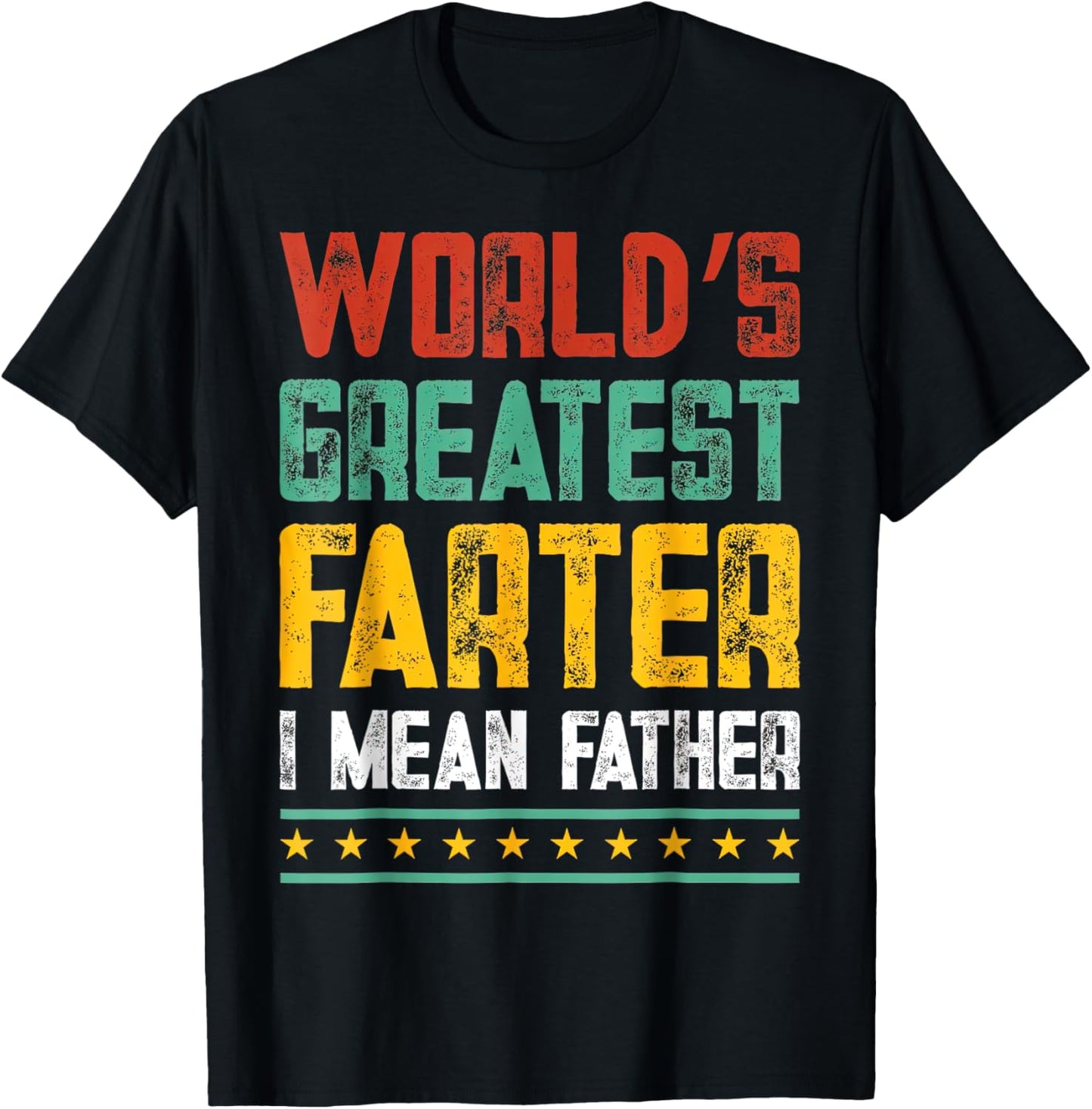 Worlds Best Farter I Mean Father Best Dad Ever