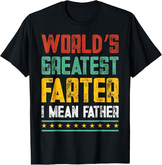 Worlds Best Farter I Mean Father Best Dad Ever