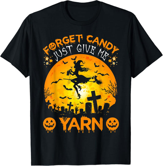 Forget Candy Just Give Me Yarn - Halloween Yarn