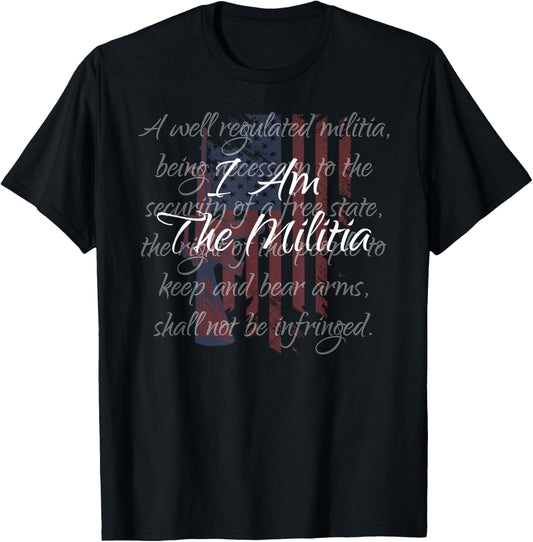 I Am The Militia Pro 2Nd Amendment Proud American Flag Gift