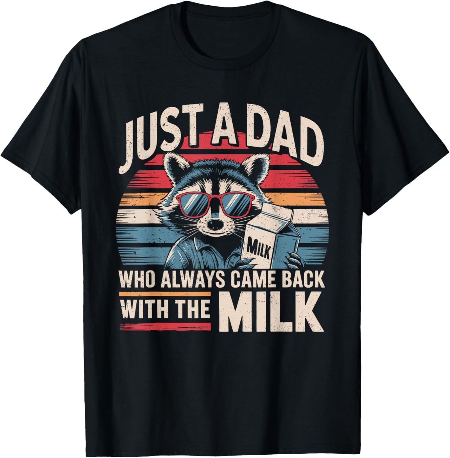 Just A Dad Who Always Came Back With The Milk Funny Dad Men