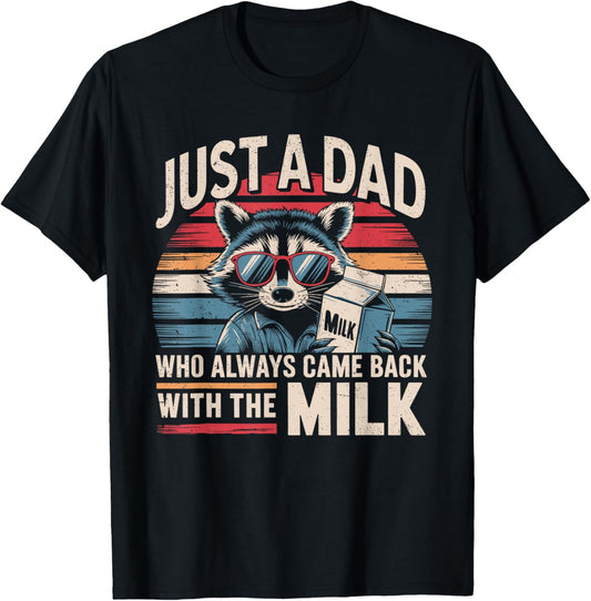Just A Dad Who Always Came Back With The Milk Funny Dad Men