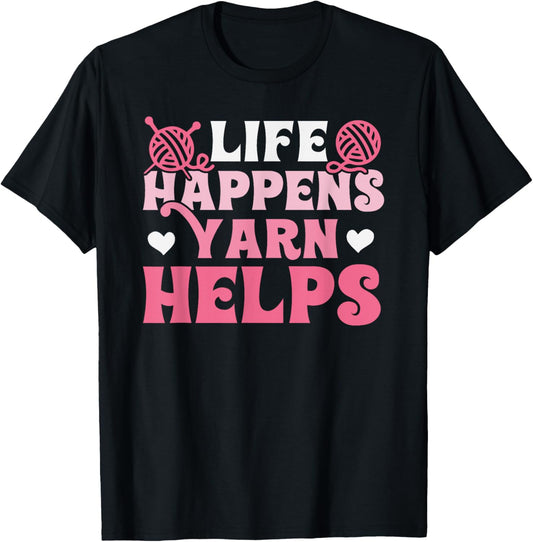 life happens yarn helps funny Knitters Knitting Lover yarn