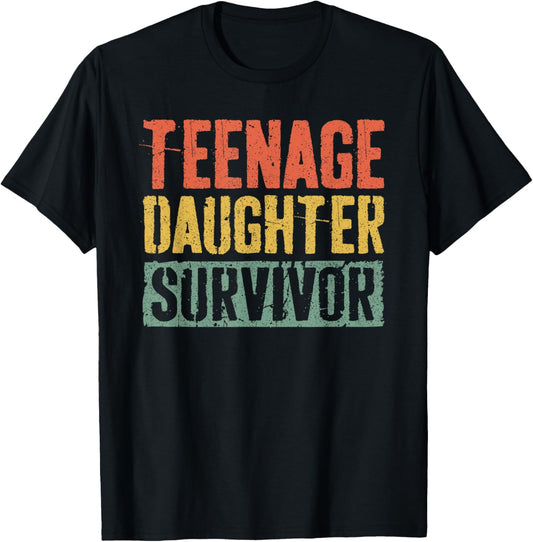 Teenage Daughter Survivor Shirt Funny Men Fathers Day