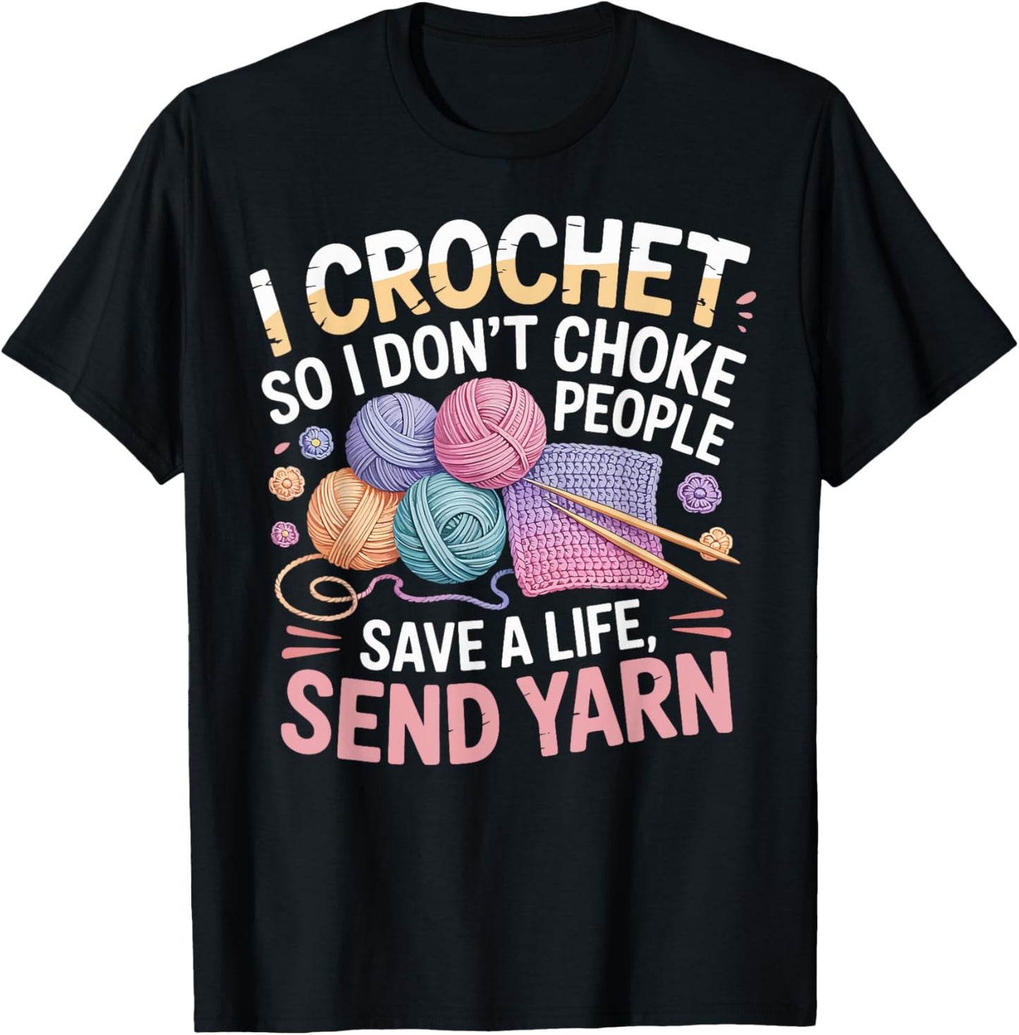 I Crochet So I Don\u2019t Choke People Yarn Lover Gifts Crocheter