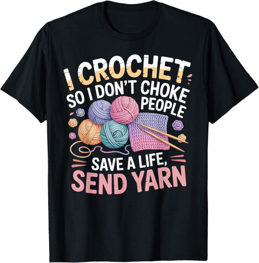 I Crochet So I Don\u2019t Choke People Yarn Lover Gifts Crocheter