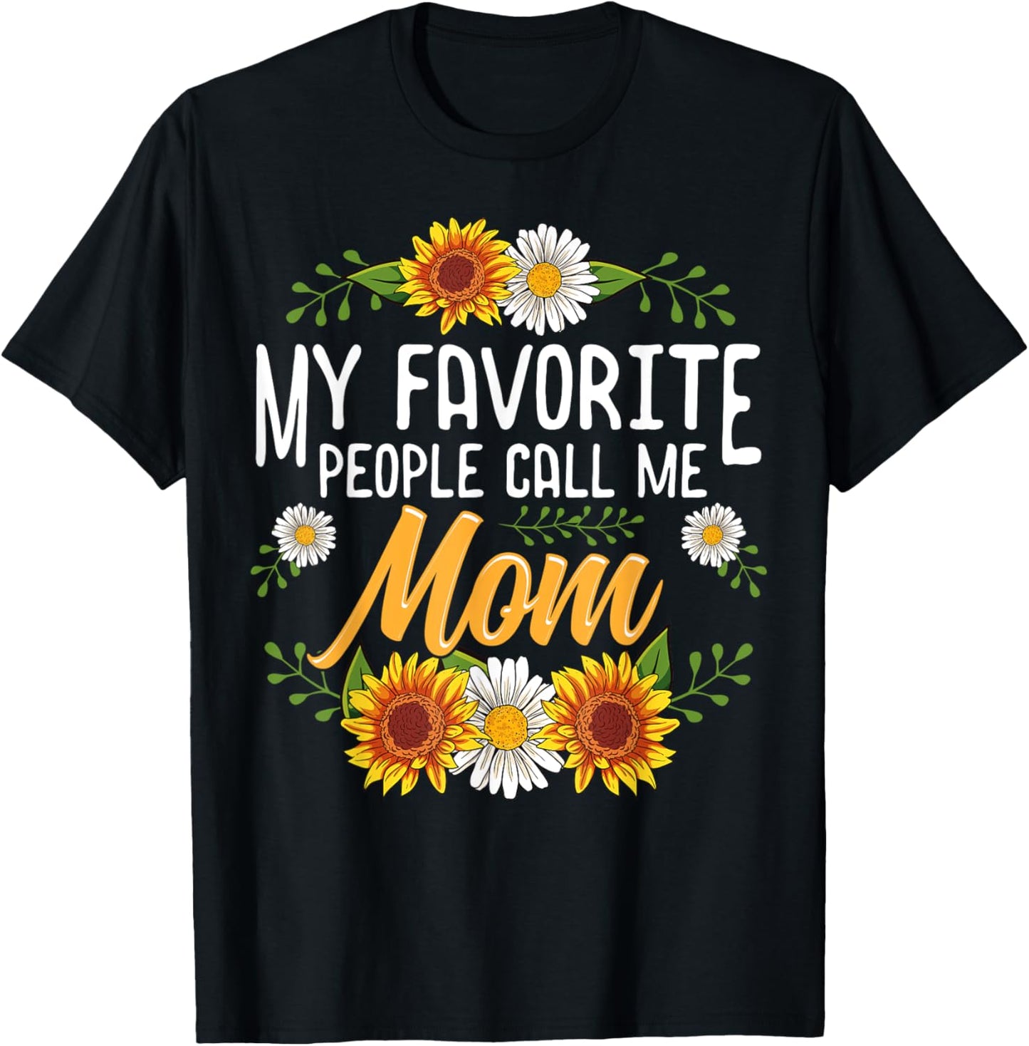 My Favorite People Call Me Mom Shirt Mothers Day Gifts