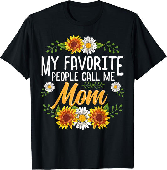 My Favorite People Call Me Mom Shirt Mothers Day Gifts