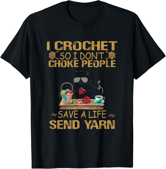 I crochet so i don't choke people, cutie cat yarn cool tee . T-Shirt for Men Women