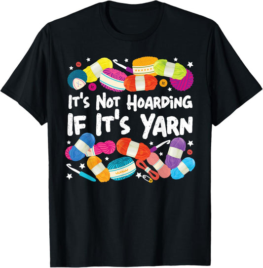 Crocheting Knitting It's Not Hoarding If It's Yarn