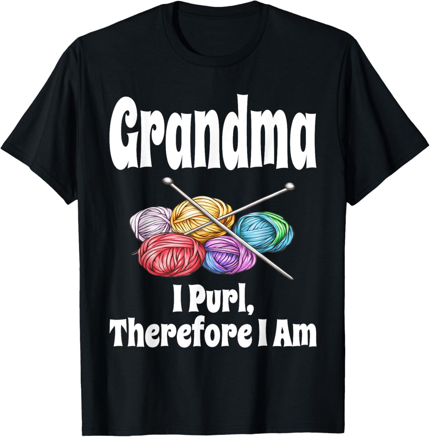 Funny Grandma I Purl Therefore I Am Knitting Crochet Yarn