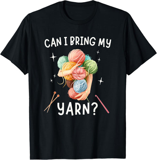 Can I Bring My Yarn Funny Knitting Crocheting Yarn Collector
