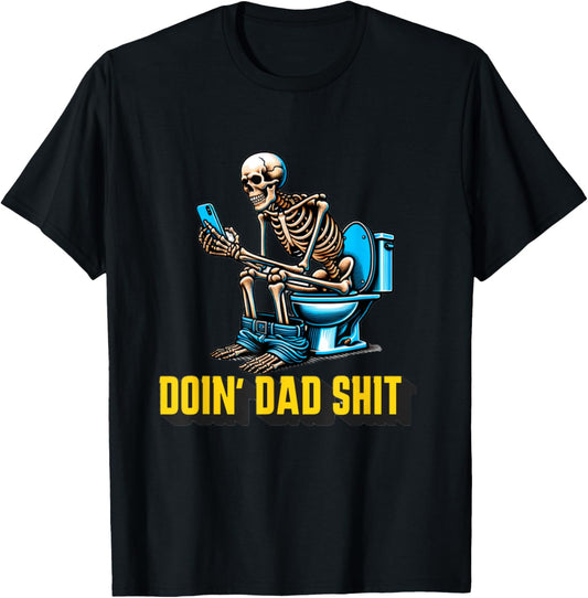 Funny Skeleton Doin' Dad Shit Dad Joke Father's Day T Shirt