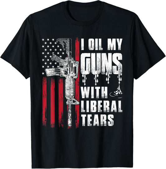 I Oil My Guns With Liberal Tears Gun American Flag Patriots