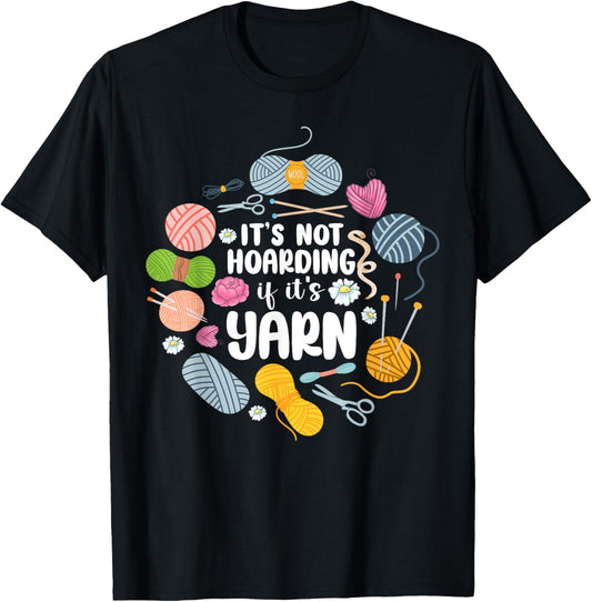 Knitting Knitter It's Not Hoarding If It's Yarn