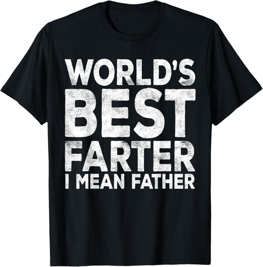 World's Best Farter I Mean Father Shirt Men Fathers Day