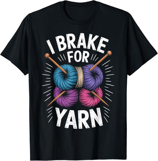I Brake For Yarn Funny Knitting Yarn Lover
