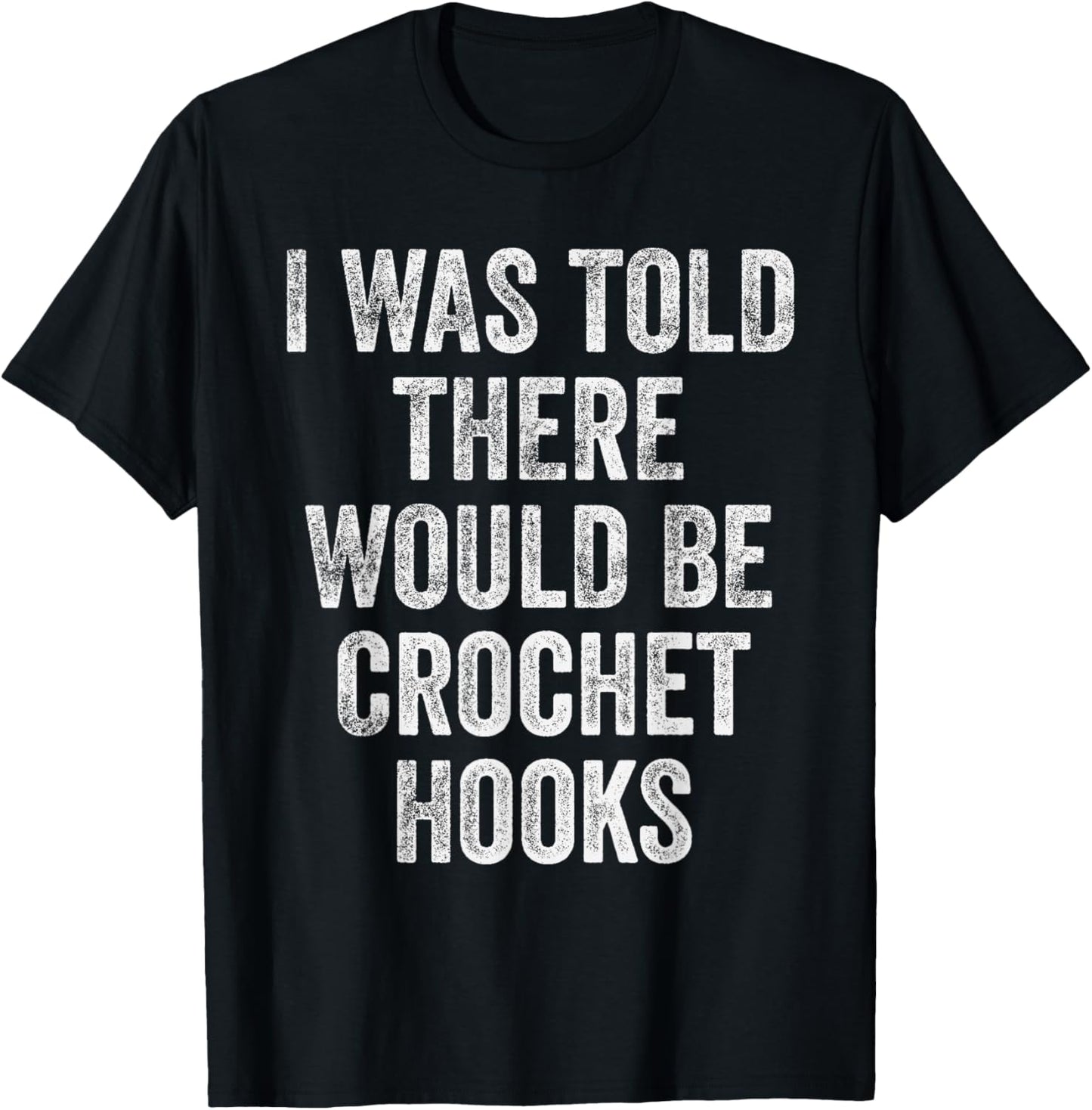I Was Told There Would Be Crochet Hooks Funny Yarn Humor