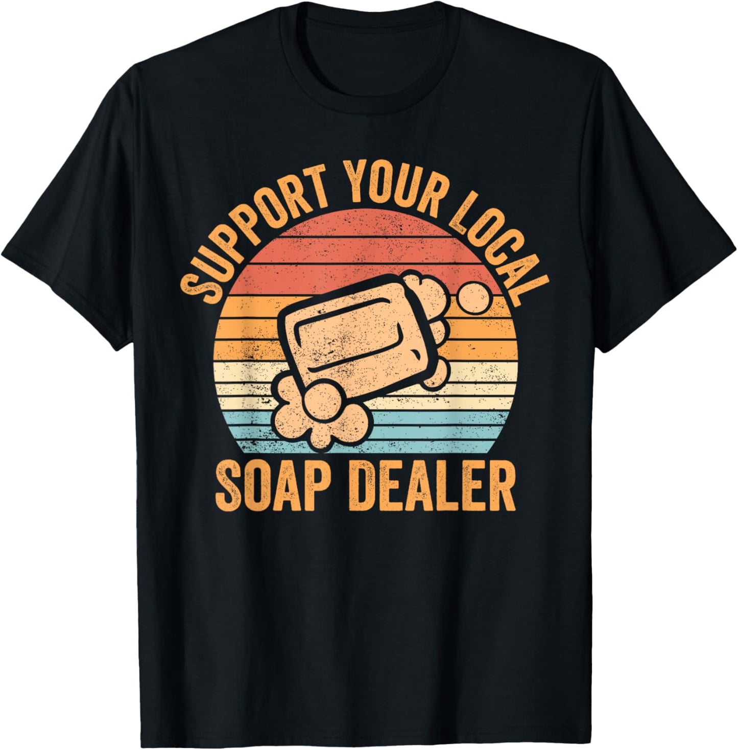Funny Soap Making Soap Maker Support Your Local Soap Dealer