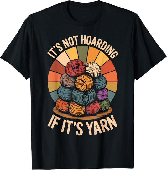 It's Not Hoarding If It's Yarn Funny Knitting Knitter