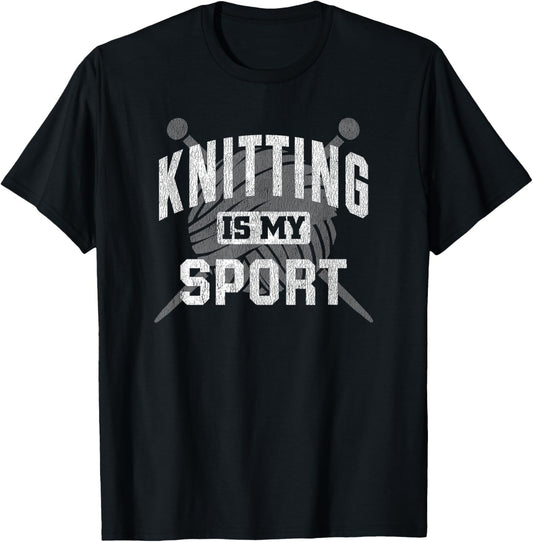 Knitting Is My Sport Funny Knitter Knit Yarn Knitting Lover