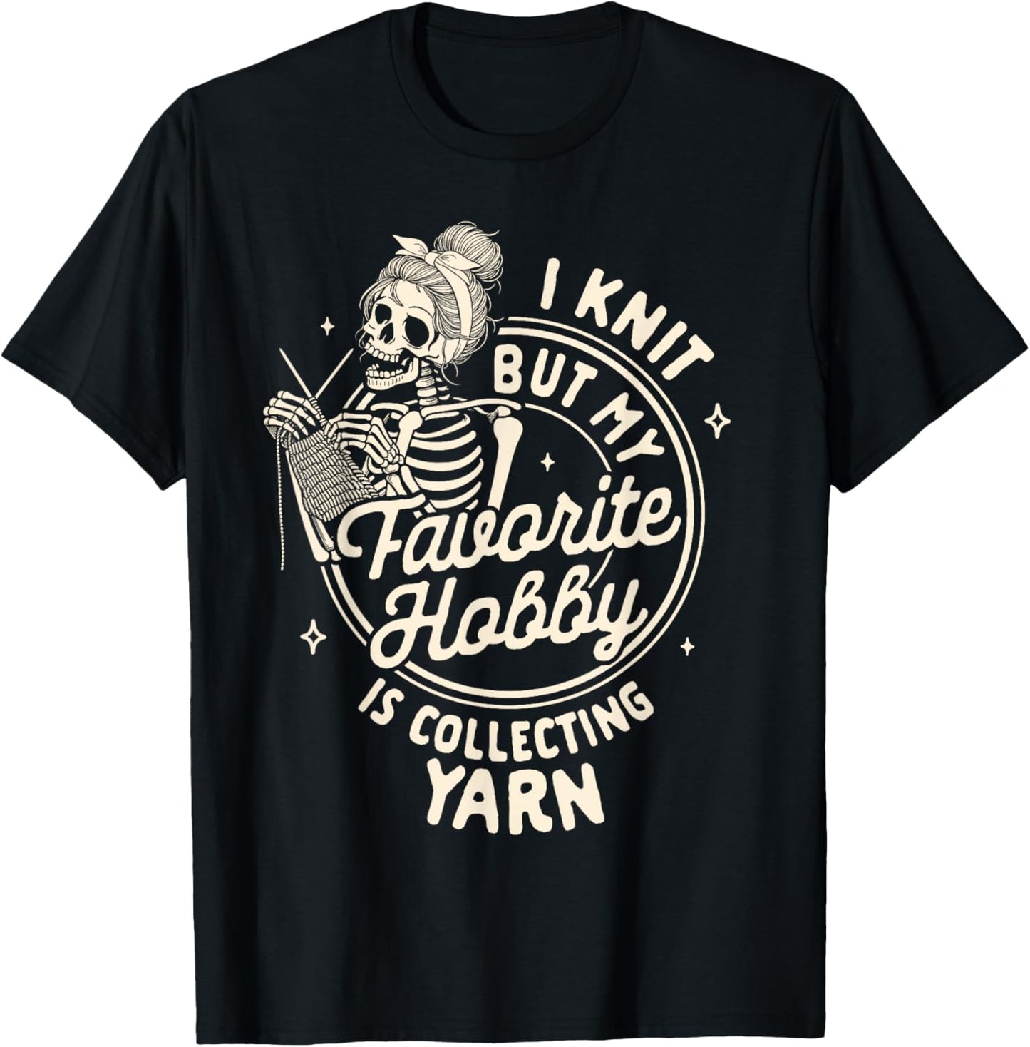 Knitting Lover I Knit But My Favorite Hobby Collecting Yarn