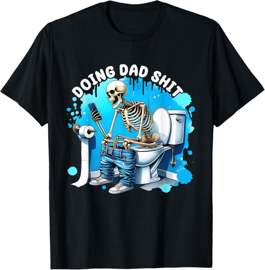 Doing Dad shit funny skeleton toilet Father's Day