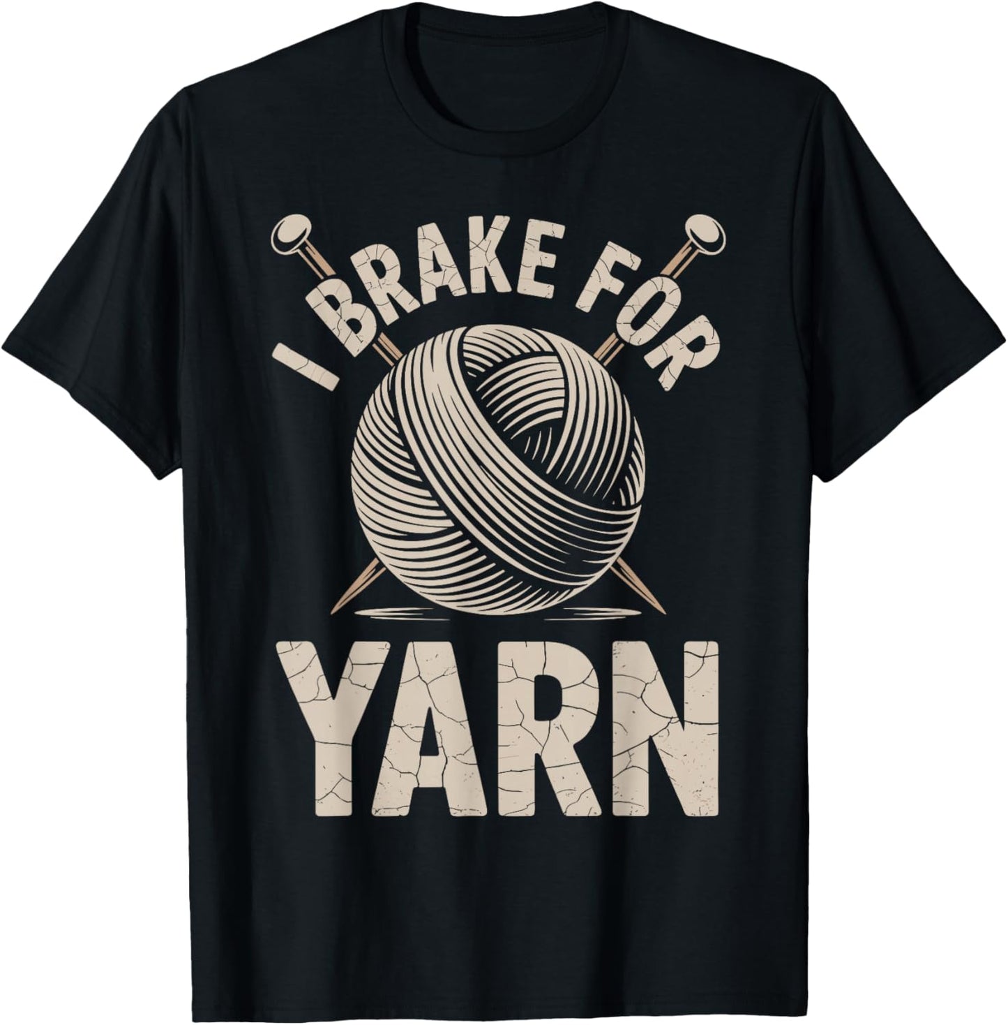 I Brake For Yarn Funny Knitting Knitter Yarn Lover