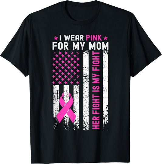 My Mom Her Fight Is My Fight Breast Cancer Usa Flag Pink