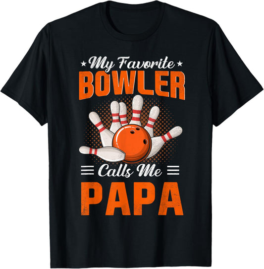 My Favorite Bowler Calls Me Papa Bowling Fathers Day