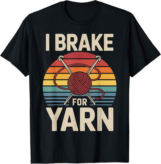 I Brake For Yarn Crocheter Funny Crocheting