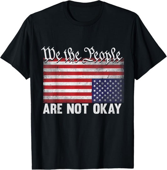 We The People Are Not Okay Flipped American Flag Patriotic